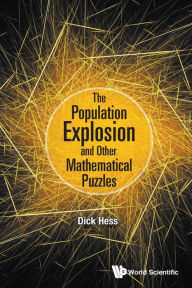 Title: The Population Explosion And Other Mathematical Puzzles, Author: Richard I Hess