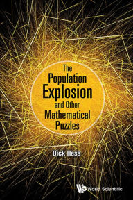 Title: POPULATION EXPLOSION AND OTHER MATHEMATICAL PUZZLES, THE, Author: Richard I Hess