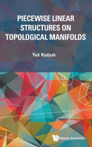 Title: Piecewise Linear Structures On Topological Manifolds, Author: Yuli Rudyak