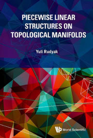 Title: PIECEWISE LINEAR STRUCTURES ON TOPOLOGICAL MANIFOLDS, Author: Yuli Rudyak