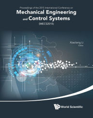 Title: MECHANICAL ENGINEERING AND CONTROL SYSTEMS: Proceedings of the 2015 International Conference on Mechanical Engineering and Control Systems (MECS2015), Author: Xiaolong Li