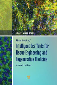 Title: Handbook of Intelligent Scaffolds for Tissue Engineering and Regenerative Medicine / Edition 2, Author: Gilson Khang