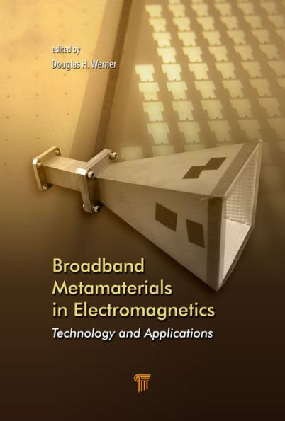 Broadband Metamaterials in Electromagnetics: Technology and Applications / Edition 1
