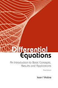 Title: Differential Equations: An Introduction To Basic Concepts, Results And Applications (Third Edition), Author: Ioan I Vrabie