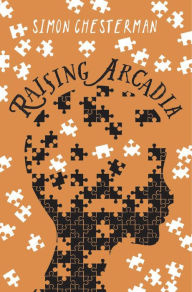 Title: Raising Arcadia, Author: Simon Chesterman