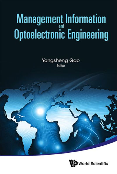 MANAGEMENT INFORMATION AND OPTOELECTRONIC ENGINEERING: Proceedings of the 2015 International Conference on Management, Information and Communication & Proceedings of the 2015 International Conference on Optics and Electronics Engineering