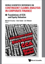 Title: WS REF CONTING CLAIM ANAL (4V): (In 4 Volumes)Volume 1: Foundations of CCA and Equity ValuationVolume 2: Corporate Debt Valuation with CCAVolume 3: Empirical Testing and Applications of CCAVolume 4: Contingent Claims Approach for Banks and Sovereign Debt, Author: Michel Crouhy