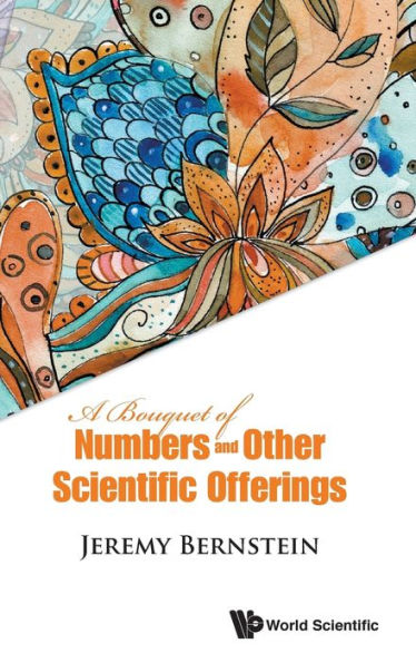 A Bouquet Of Numbers And Other Scientific Offerings