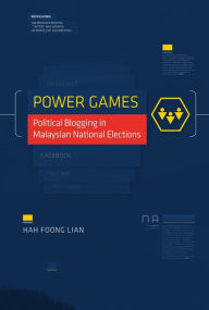 Title: Power Games: Political Blogging in Malaysian National Elections, Author: Jean Dowdle