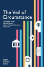 The Veil of Circumstance: Technology, Values, Dehumanization and the Future of Economics and Politics