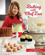 Title: Baking with Chef Zan: Cakes, Cookies & Tarts, Author: Chef Zan