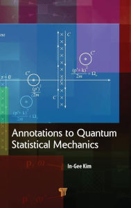 Title: Annotations to Quantum Statistical Mechanics / Edition 1, Author: In-Gee Kim