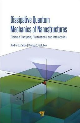 Dissipative Quantum Mechanics of Nanostructures: Electron Transport, Fluctuations, and Interactions / Edition 1