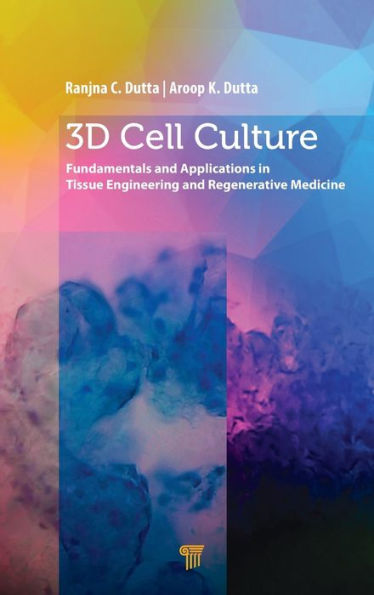 3D Cell Culture: Fundamentals and Applications in Tissue Engineering and Regenerative Medicine / Edition 1