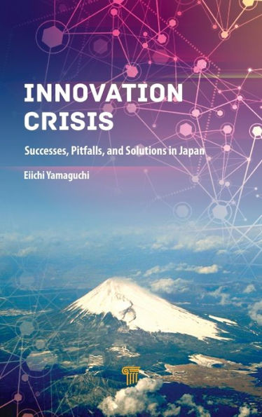 Innovation Crisis: Successes, Pitfalls, and Solutions Japan