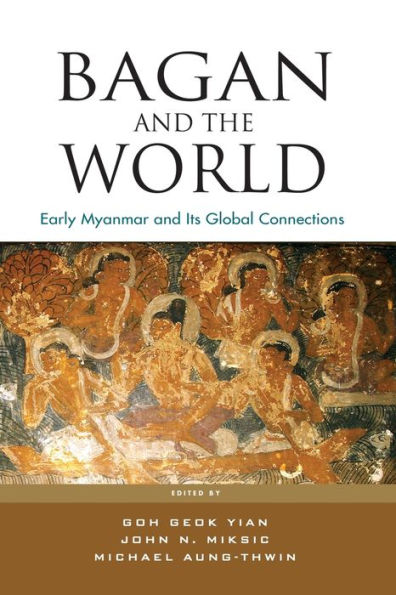 Bagan and the World: Early Myanmar and Its Global Connections