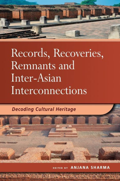 Records, Recoveries, Remnants and Inter-Asian Interconnections: Decoding Cultural Heritage