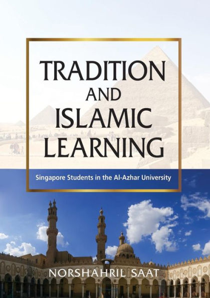 Tradition and Islamic Learning: Singapore Students in the Al-Azhar University