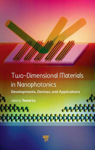 Title: Two-Dimensional Materials in Nanophotonics: Developments, Devices, and Applications / Edition 1, Author: Yuerui Lu