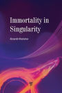 Immortality in Singularity