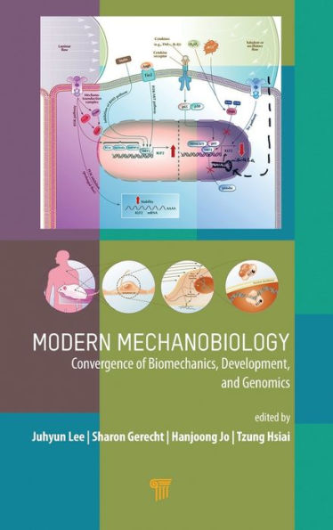 Modern Mechanobiology: Convergence of Biomechanics, Development, and Genomics / Edition 1