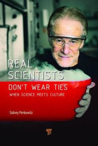 Title: Real Scientists Don't Wear Ties: When Science Meets Culture, Author: Sidney Perkowitz