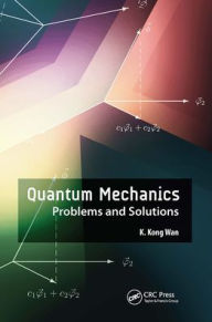 Title: Quantum Mechanics: Problems and Solutions / Edition 1, Author: K. Kong Wan