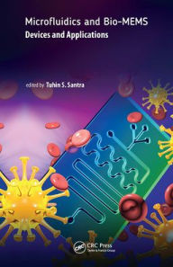 Title: Microfluidics and Bio-MEMS: Devices and Applications / Edition 1, Author: Tuhin S. Santra