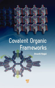 Title: Covalent Organic Frameworks / Edition 1, Author: Atsushi Nagai