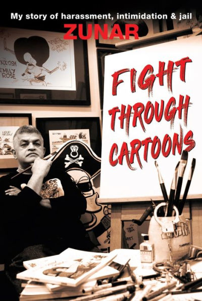 Fight Through Cartoons: My story of Harassment, Intimidation & Jail