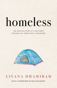 Title: Homeless: The Untold Story of a Mother's Struggle in Crazy Rich Singapore, Author: Liyana Dhamirah