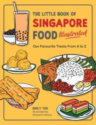 Download ebooks free textbooks The Little Book of Singapore Food Illustrated: Our Favourite Treats from A to Z by Emily Yeo, Benjamin Wang, Emily Yeo, Benjamin Wang iBook ePub 9789814868723 (English Edition)