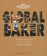 Free ebooks aviation download Global Baker: Inspirational Breads, Cakes, Pastries and Desserts with International Influences by Dean Brettschneider 9789814868747 (English literature) MOBI DJVU FB2