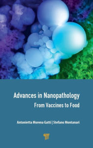 Title: Advances in Nanopathology: From Vaccines to Food / Edition 1, Author: Antonietta Morena Gatti