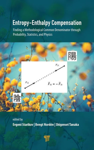 Entropy-Enthalpy Compensation: Finding a Methodological Common Denominator through Probability, Statistics, and Physics / Edition 1