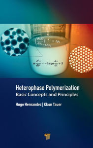 Title: Heterophase Polymerization: Basic Concepts and Principles, Author: Hugo Hernandez