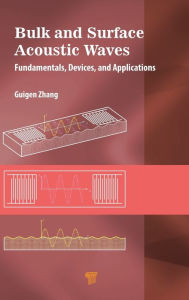 Title: Bulk and Surface Acoustic Waves: Fundamentals, Devices, and Applications, Author: Guigen Zhang