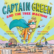Title: Captain Green and the Tree Machine, Author: Evelyn Bookless