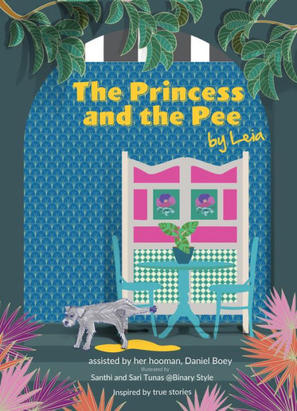 The Princess and the Pee: A Tale of an Ex-breeding Dog Who Never Knew Love by Leia