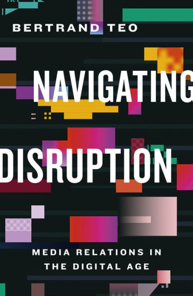 Navigating Disruption: Media Relations in the Digital Age