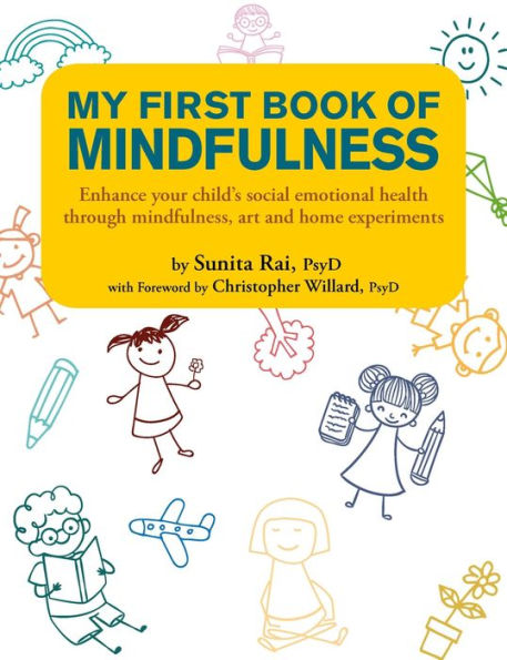 My First Book of Mindfulness: Enhance Your Child's Social Emotional Health Through Mindfulness, Art and Home Experiments