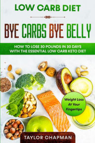 Books in french download Low Carb Diet: BYE CARBS BYE BELLY - How To Lose 30 Pounds in 30 Days With The Essential Low Carb Keto Diet 9789814950985 in English