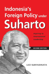 Title: Indonesia's Foreign Policy under Suharto: Aspiring to International Leadership (2nd edition), Author: Leo Suryadinata