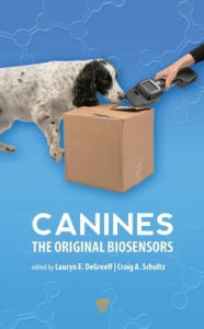 Title: Canines: The Original Biosensors, Author: Lauryn E. DeGreeff
