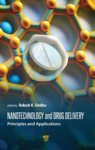 Title: Nanotechnology and Drug Delivery: Principles and Applications, Author: Rakesh K. Sindhu