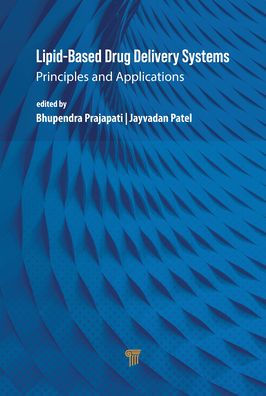 Lipid-Based Drug Delivery Systems: Principles and Applications