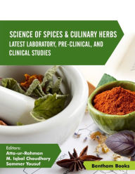 Title: Science of Spices and Culinary Herbs - Latest Laboratory, Pre-clinical, and Clinical Studies: Volume 4, Author: Atta-ur-Rahman