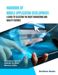 Title: Handbook of Mobile Application Development: A Guide to Selecting the Right Engineering and Quality Features, Author: Mohamed Sarrab