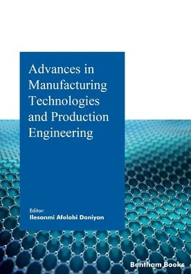 Advances Manufacturing Technologies and Production Engineering