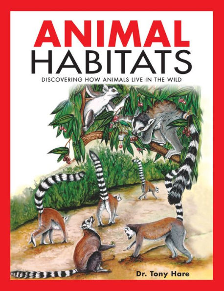 Animal Habitats: Discovering how animals live in the wild